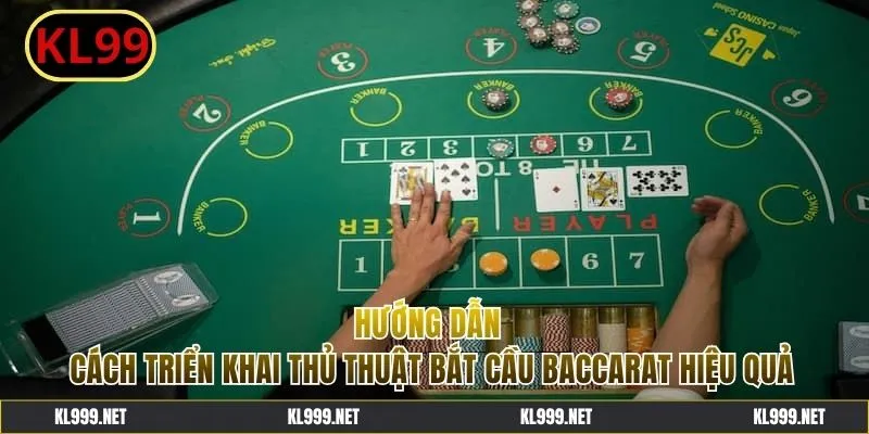 Hướng dẫn cách triển khai thủ thuật bắt cầu Baccarat